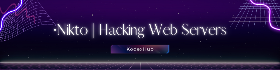 Nikto | Hacking Web Servers