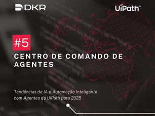 Tendência #5 da UiPath para 2026: Centro de Comando de Agentes