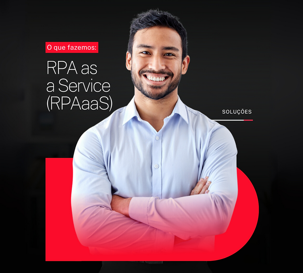 O que fazemos RPA as a Service (RPAaaS)