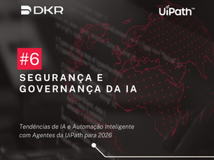 Tendência #6 da UiPath para 2026: Segurança e Governança da IA