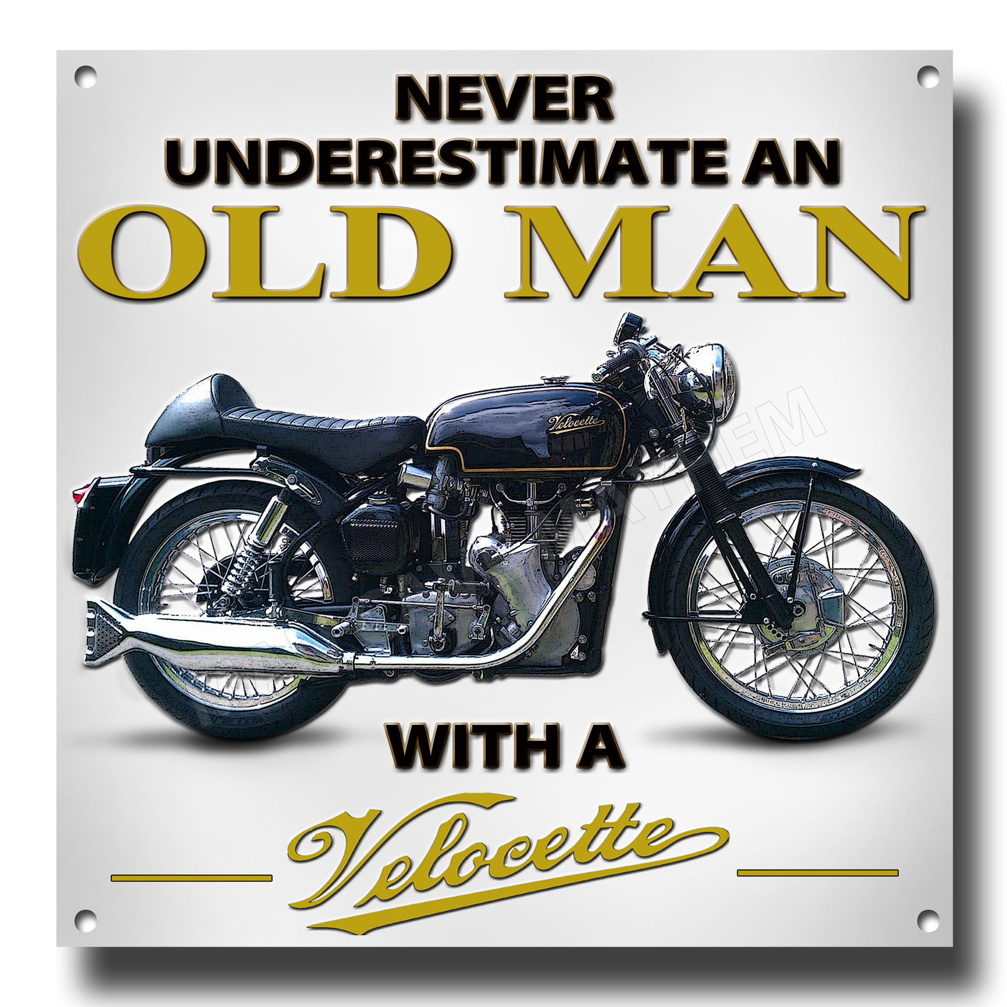 NEVER UNDERESTIMATE AN OLD MAN WITH A VELOCETTE METAL SIGN 8" X 8"