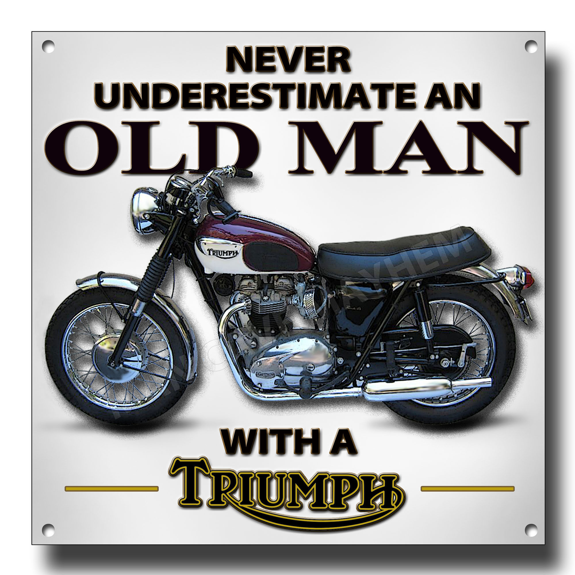 NEVER UNDERESTIMATE AN OLD MAN WITH A TRIUMPH METAL SIGN 8" X 8"