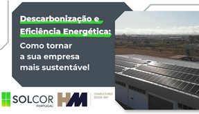 Descarbonização e Eficiência Energética: O Caminho para Empresas Sustentáveis