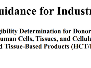Eligibility Determination for Donors of Human Cells,Tissues, and Cellular and Tissue-Based Products.