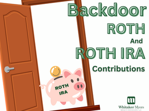 Roth IRAs and Backdoor Roth IRA Contributions
