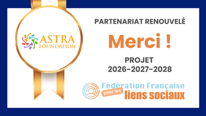 La Fondation Astra renouvelle son soutien à la Fédération française pour les liens sociaux pour 3 ans