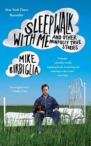 Sleepwalk with Me - Mike Birbiglia.jpg