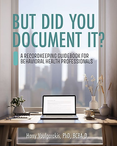 But Did You Document It book by Harry Voulgarakis PhD BCBA-D