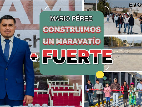 CONSTRUIMOS UN MARAVATÍO MÁS FUERTE: MARIO PÉREZ
