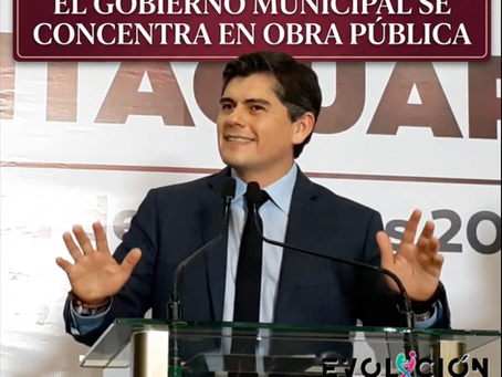 EL GOBIERNO MUNICIPAL SE CONCENTRA EN OBRA PÚBLICA: TOÑO IXTLÁHUAC