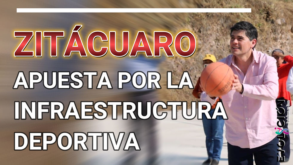 ZITÁCUARO APUESTA POR LA INFRAESTRUCTURA DEPORTIVA Y LA FORMACIÓN FÍSICA DE SU JUVENTUD