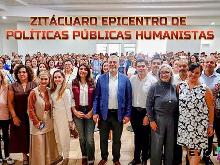 ZITÁCUARO EPICENTRO DE POLÍTICAS PÚBLICAS HUMANISTAS: ANTONIO IXTLÁHUAC.