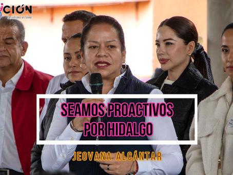 SEAMOS PROACTIVOS POR HIDALGO: JEOVANA ALCÁNTAR.