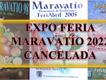 SE CANCELA LA EXPO FERIA MARAVATÍO 2022