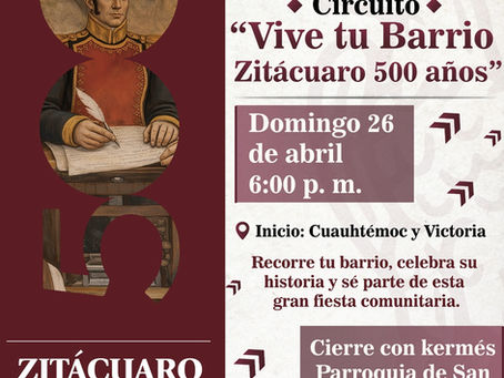 “Vive tu Barrio Zitácuaro 500 años”
