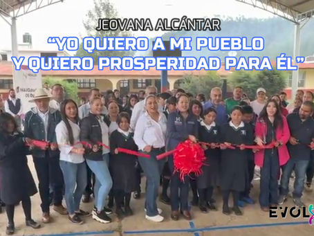 “YO QUIERO A MI PUEBLO Y QUIERO PROSPERIDAD PARA ÉL”: JEOVANA ALCÁNTAR