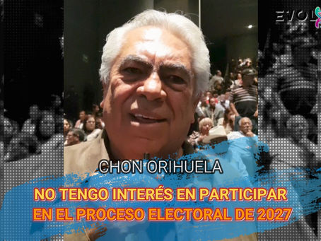 DESCARTA CHON ORIHUELA SU REGRESO A LA POLÍTICA ELECTORAL RUMBO AL 2027