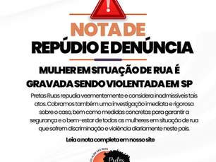 Nota de Repúdio: Violência Sexual contra Mulheres em Situação de Rua