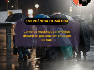 Como as Fortes Chuvas Afetam a Vida de Quem Vive nas Ruas?