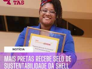 Mais Pretas Recebe Selo de Sustentabilidade da Shell Iniciativa Jovem!