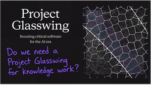 Do we need a "Project Glasswing" equivalent for knowledge work?