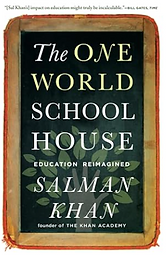 The One World Schoolhouse, by Salman Khan