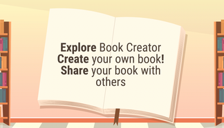 This image is a screenshot of our lesson slideshow with a large picture of a book in the middle with text over the book that says "Explore Book Creator, Create your own book & share your book with others!"