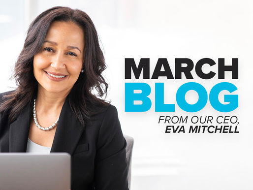 March Blog from our CEO, Eva Mitchell