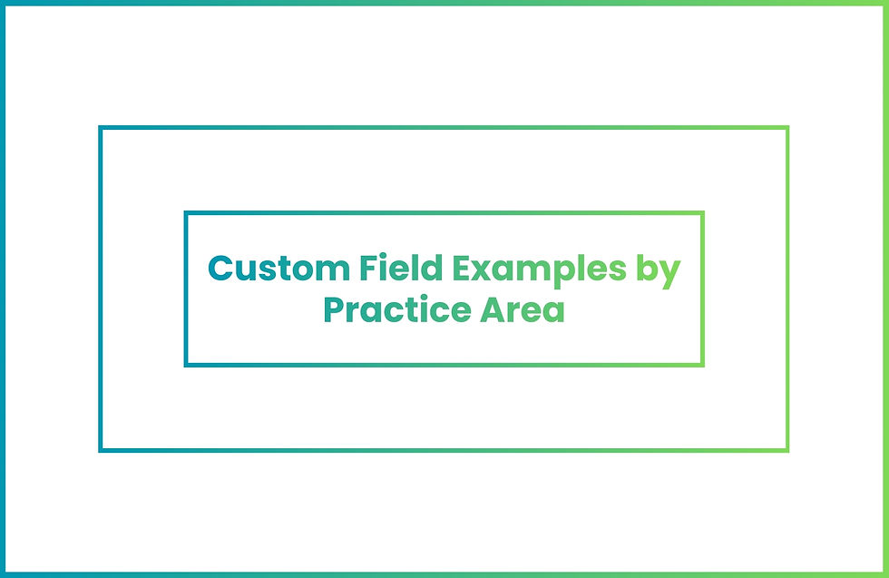Custom Field Examples by Practice Area.jpg