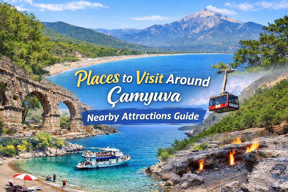 Places to Visit Around Çamyuva | Nearby Attractions Guide