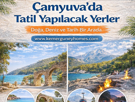 Çamyuva’da Tatil Yapılacak Yerler | Doğa, Deniz ve Tarih Bir Arada