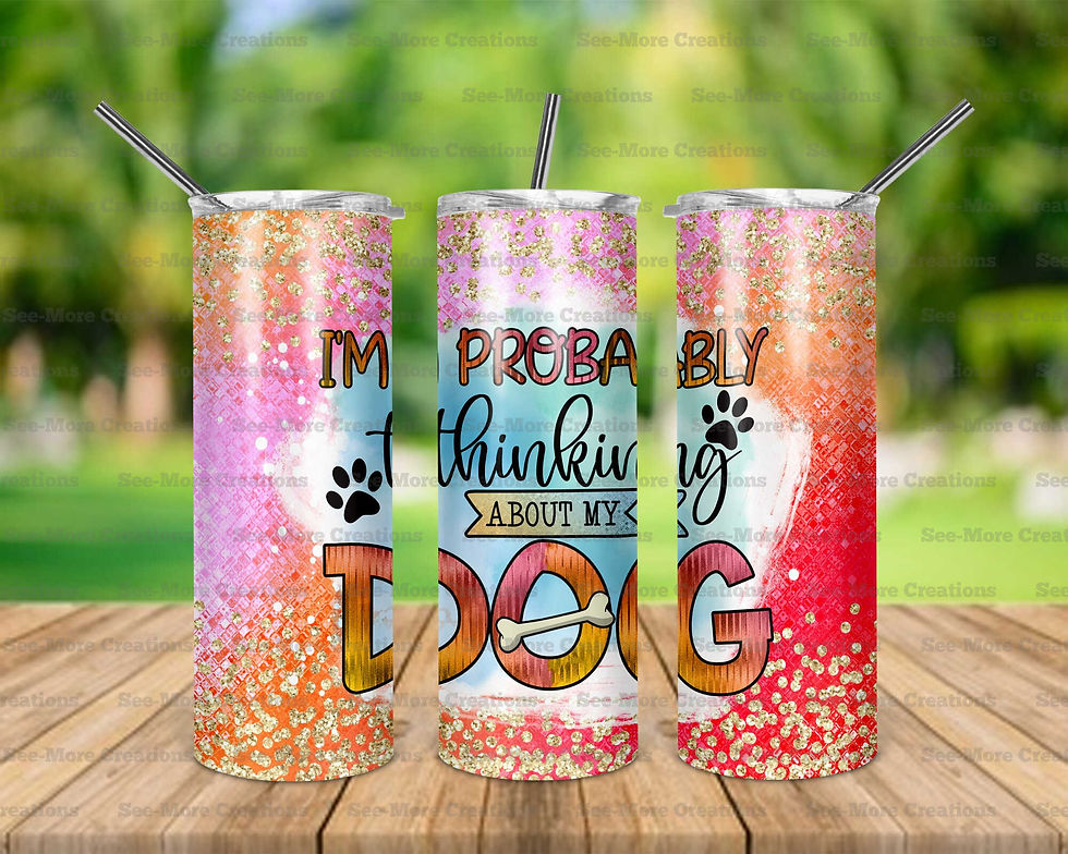 I'm Probably Thinking About My Dog #1 Glitter Print Skinny Tumbler