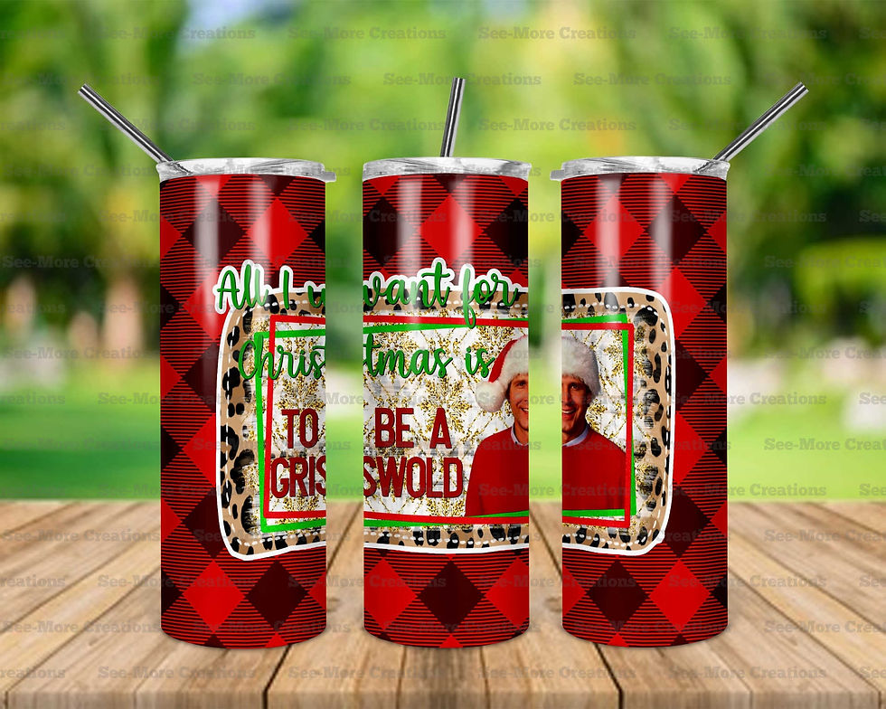 All I Want For Christmas Is To Be A Griswold Skinny Tumbler