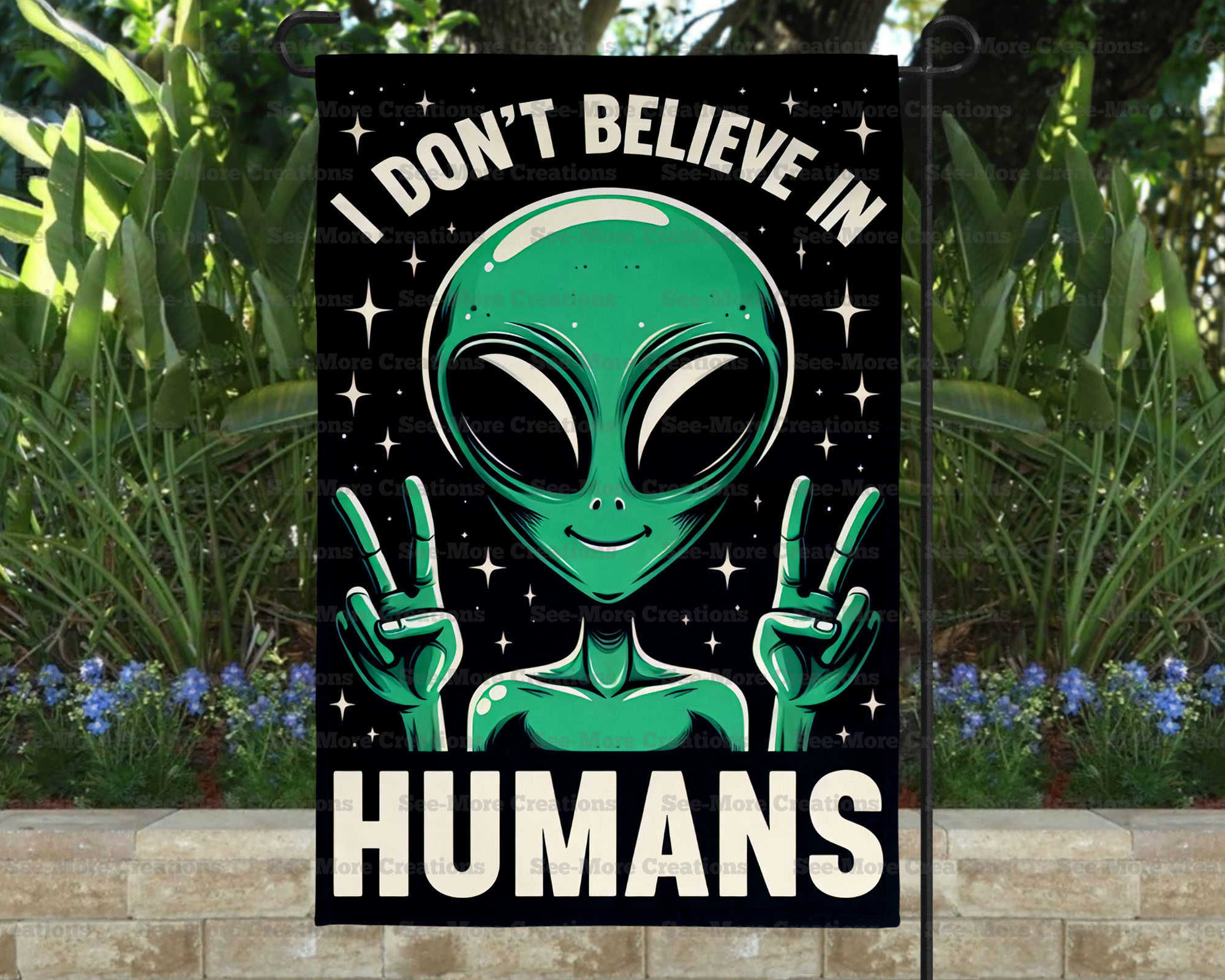 I Don't Believe In Humans #1 Green Alien Garden Flag