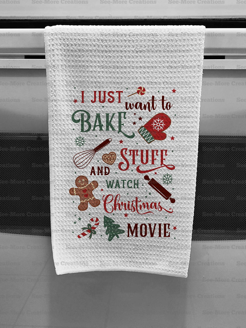 Thumbnail: I Just Want To Bake Stuff And Watch Christmas Movies #1 Kitchen Towel