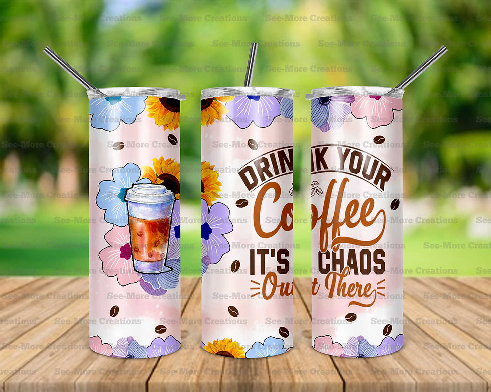 Drink Your Coffee It's Chaos Out There Skinny Tumbler