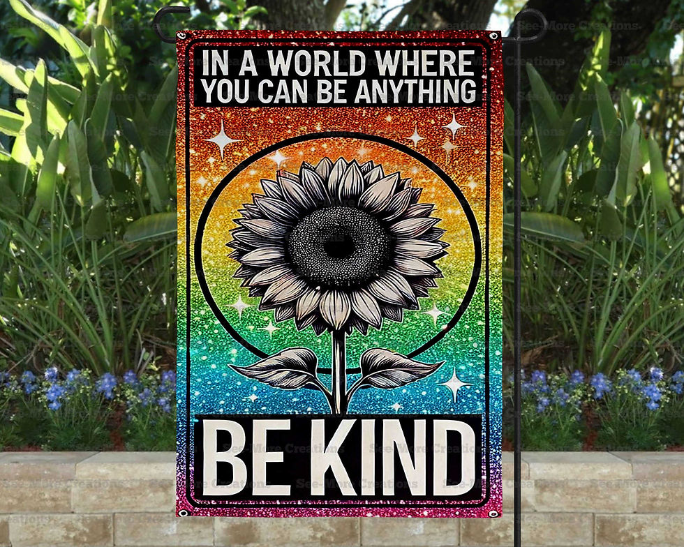 In A World Where You Can Be Anything Be Kind #1 Glitter Print Garden Flag