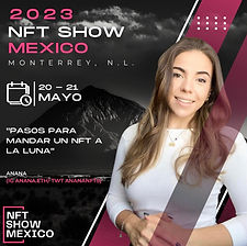 NFT Show México, Ananá, anana.eth, AnanaNFTs, Monterry, Nuevo León, criptoartista mexicana, NFT Artist, Web 3 Speaker