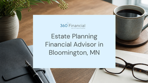 Estate Planning Financial Advisor in Bloomington, MN