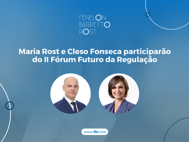 Maria Rost e Cleso Fonseca participarão do II Fórum Futuro da Regulação