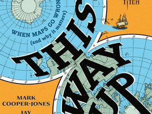 This Way Up: When maps go wrong (and why it matters) by  Mark Cooper-Jones and Jay Foreman