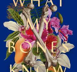 What My Bones Know by Stephanie Foo