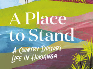 A Place to Stand: A Country Doctor's Life in Hokianga by Clare Ward