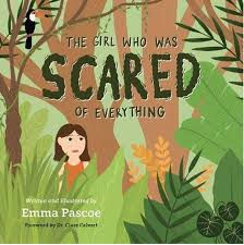 The Girl who was Scared of Everything by Emma Pascoe