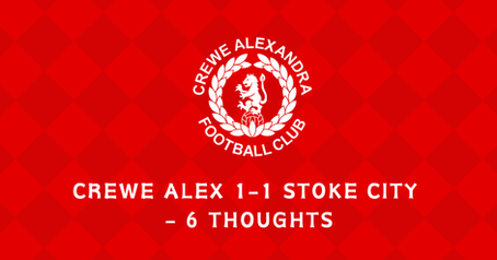 Crewe Alex 1-1 Stoke City - 6 Thoughts