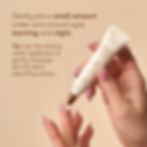 Use a pea-sized amount of Brightening Eye Cream under and around your eyes.