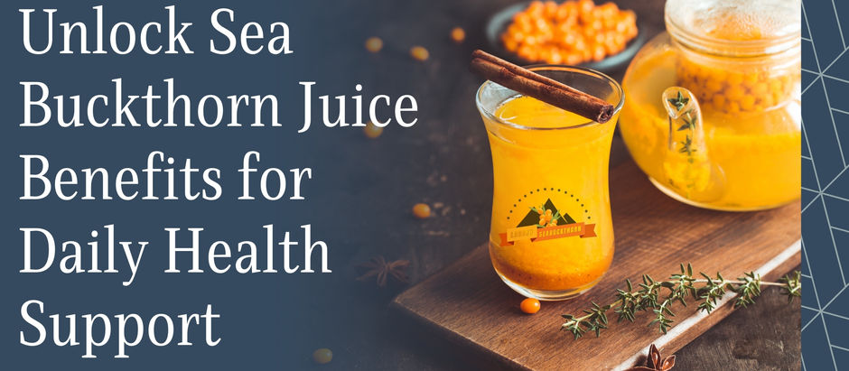 Unlock Sea Buckthorn Juice Benefits for Daily Health Support