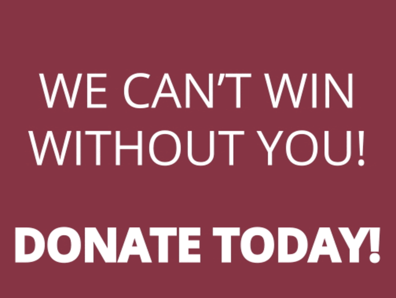 We Can't Win Without You! Donate Today!