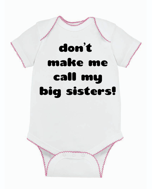 Thumbnail: Don't Make Me Call My Big Sisters! Onesie