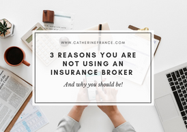 3 Reasons You Are Not Using An Insurance Broker and Why You Should Be